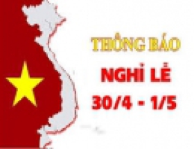 THÔNG BÁO NGHỈ LỄ 30/04 VÀ QUỐC TẾ LAO ĐỘNG 01/05.